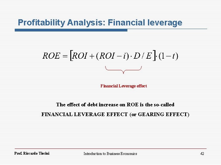 Profitability Analysis: Financial leverage Financial Leverage effect The effect of debt increase on ROE
