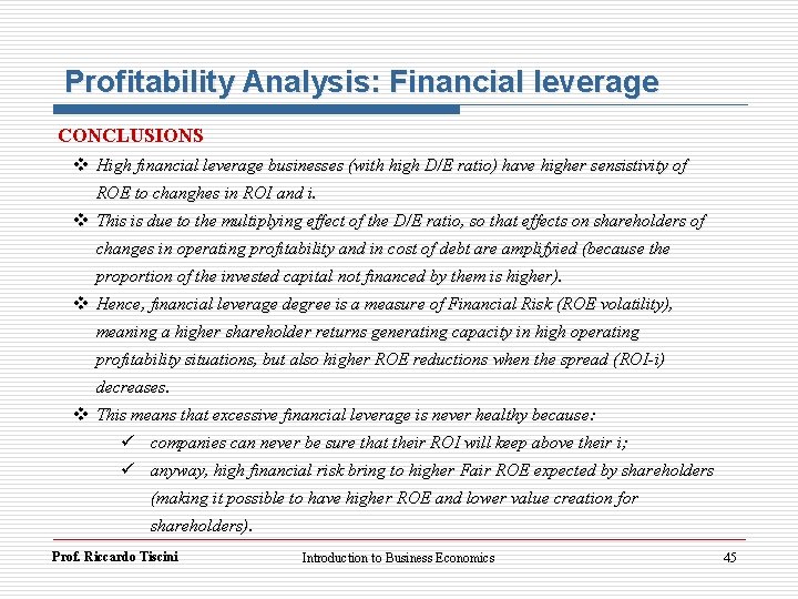 Profitability Analysis: Financial leverage CONCLUSIONS v High financial leverage businesses (with high D/E ratio)
