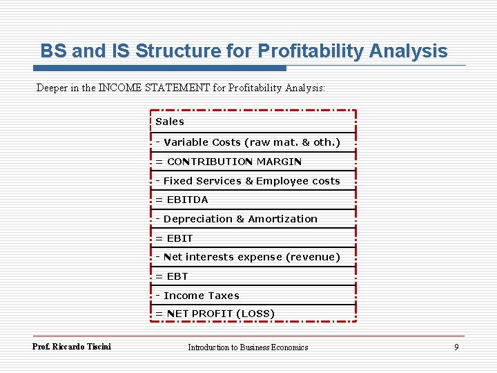 BS and IS Structure for Profitability Analysis Deeper in the INCOME STATEMENT for Profitability