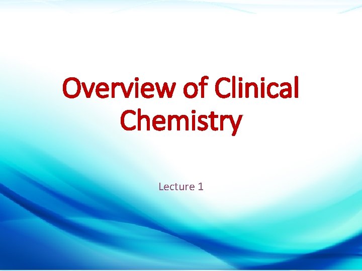 Overview of Clinical Chemistry Lecture 1 Dr. Mazen Alzaharna CC 2018/1 