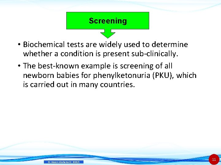 Screening • Biochemical tests are widely used to determine whether a condition is present