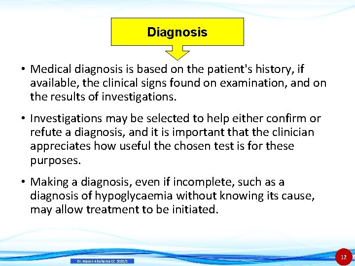 Diagnosis • Medical diagnosis is based on the patient's history, if available, the clinical
