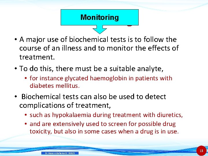 Monitoring • A major use of biochemical tests is to follow the course of