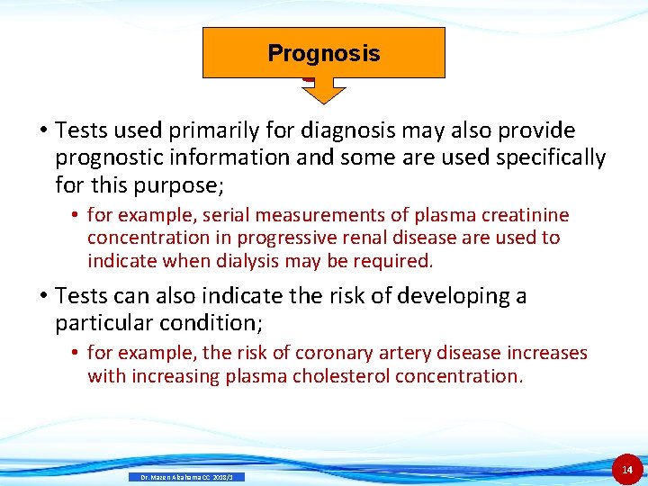 Prognosis • Tests used primarily for diagnosis may also provide prognostic information and some