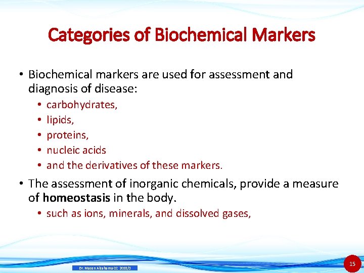 Categories of Biochemical Markers • Biochemical markers are used for assessment and diagnosis of