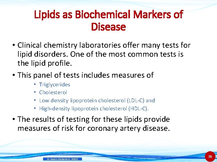 Lipids as Biochemical Markers of Disease • Clinical chemistry laboratories offer many tests for