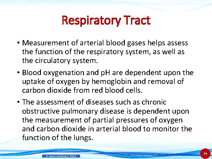 Respiratory Tract • Measurement of arterial blood gases helps assess the function of the