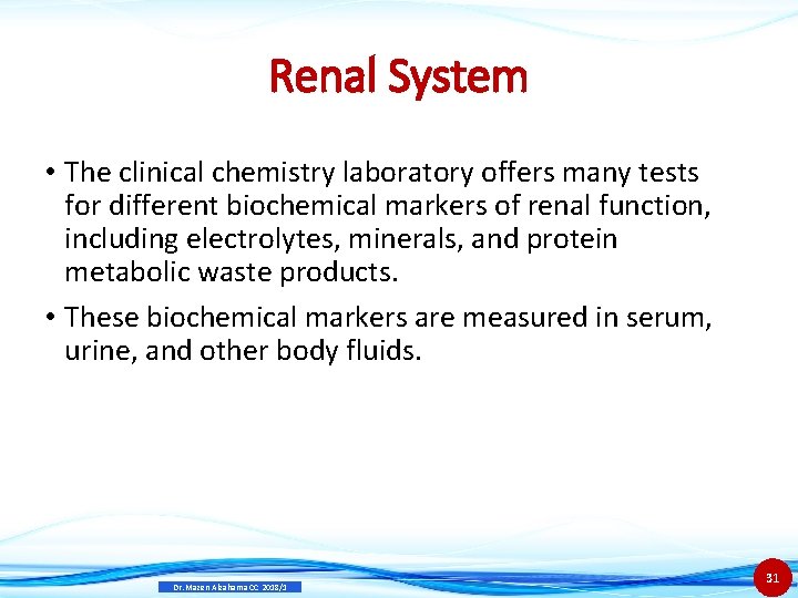 Renal System • The clinical chemistry laboratory offers many tests for different biochemical markers