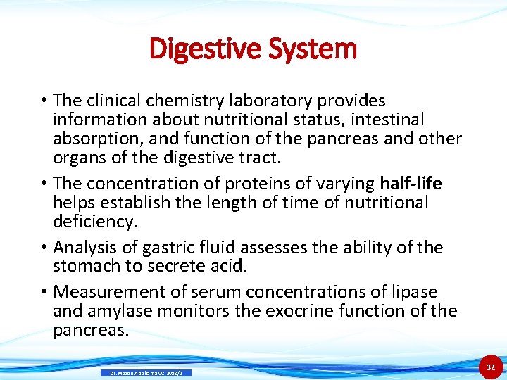 Digestive System • The clinical chemistry laboratory provides information about nutritional status, intestinal absorption,