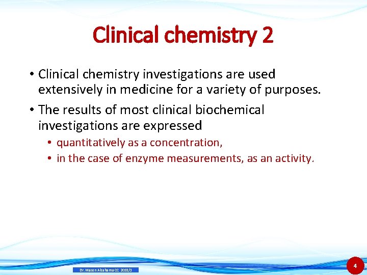 Clinical chemistry 2 • Clinical chemistry investigations are used extensively in medicine for a