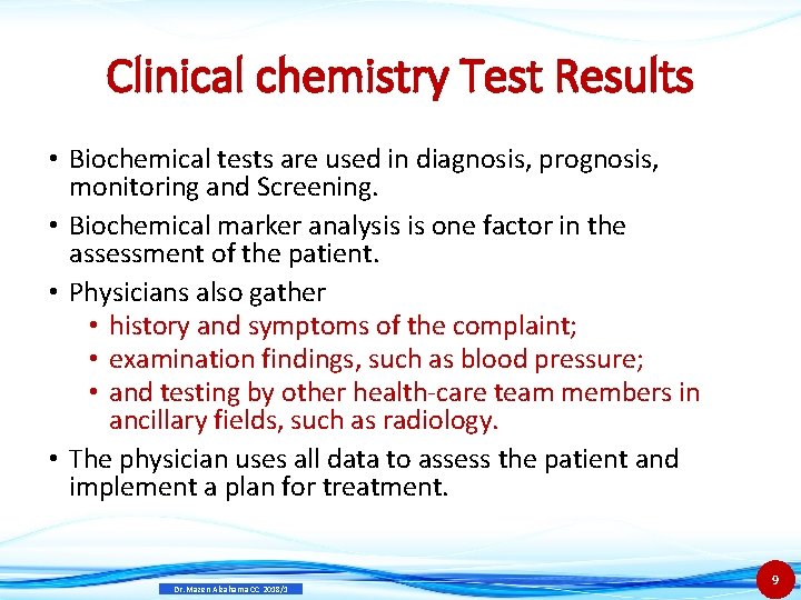 Clinical chemistry Test Results • Biochemical tests are used in diagnosis, prognosis, monitoring and