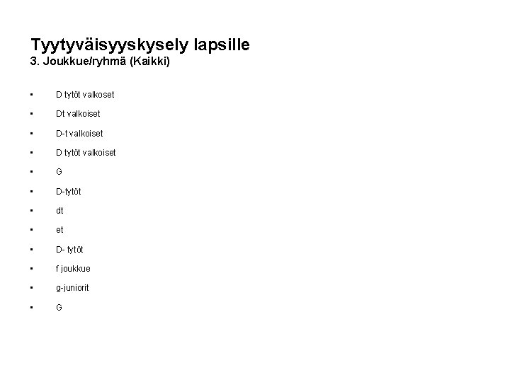 Tyytyväisyyskysely lapsille 3. Joukkue/ryhmä (Kaikki) • D tytöt valkoset • Dt valkoiset • D-t