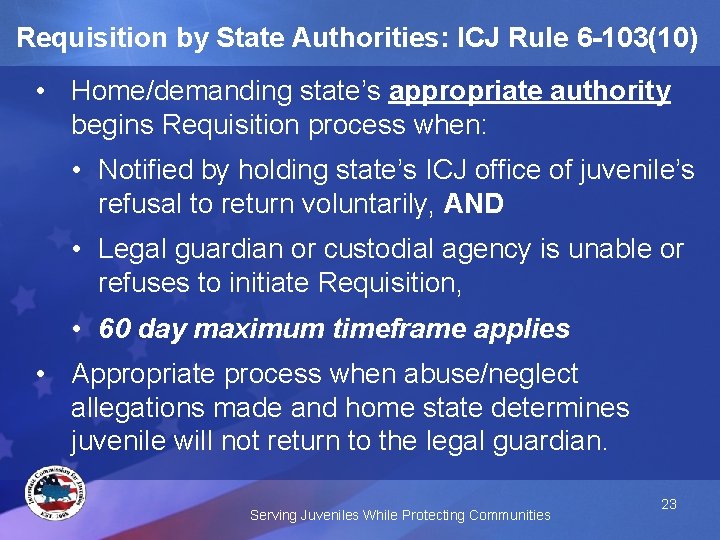 Requisition by State Authorities: ICJ Rule 6 -103(10) • Home/demanding state’s appropriate authority begins