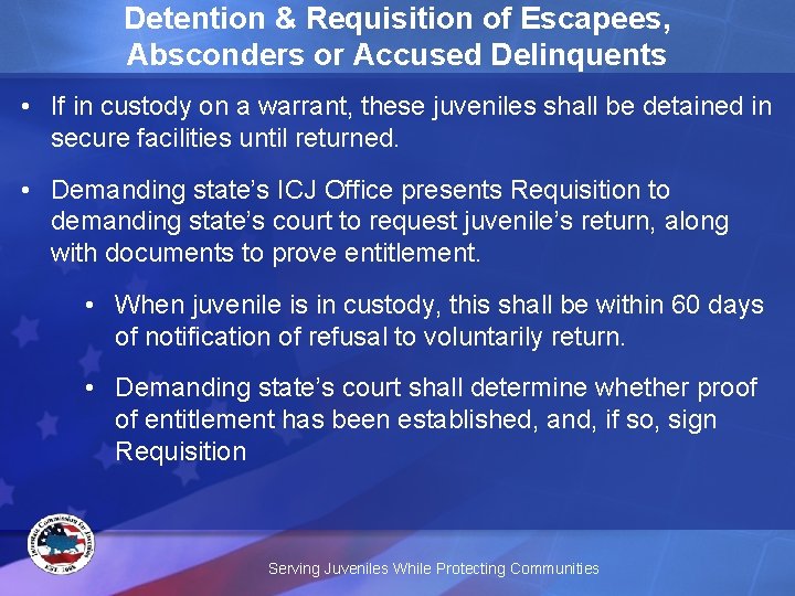 Detention & Requisition of Escapees, Absconders or Accused Delinquents • If in custody on