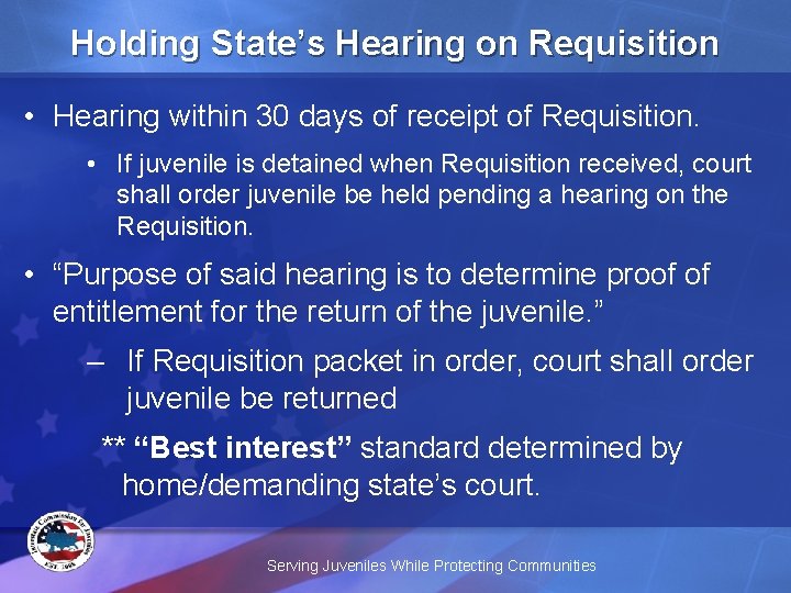 Holding State’s Hearing on Requisition • Hearing within 30 days of receipt of Requisition.
