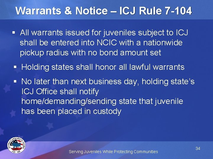 Warrants & Notice – ICJ Rule 7 -104 § All warrants issued for juveniles