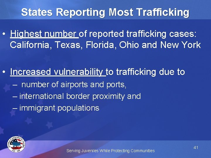 States Reporting Most Trafficking • Highest number of reported trafficking cases: California, Texas, Florida,