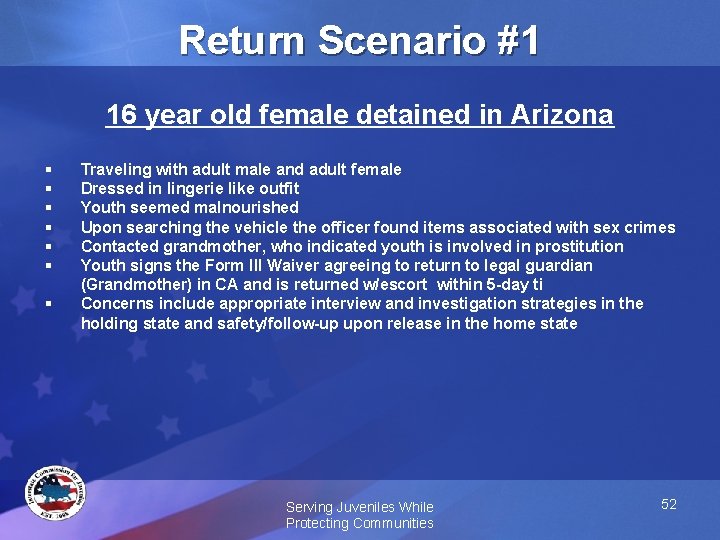 Return Scenario #1 16 year old female detained in Arizona § § § §