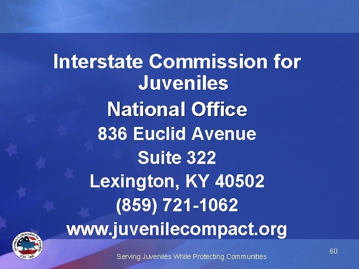 Interstate Commission for Juveniles National Office 836 Euclid Avenue Suite 322 Lexington, KY 40502