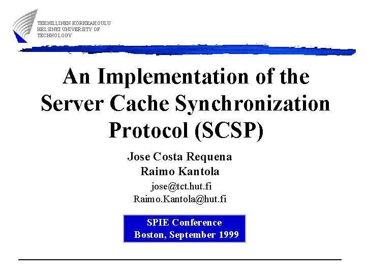 TEKNILLINEN KORKEAKOULU HELSINKI UNIVERSITY OF TECHNOLOGY An Implementation of the Server Cache Synchronization Protocol