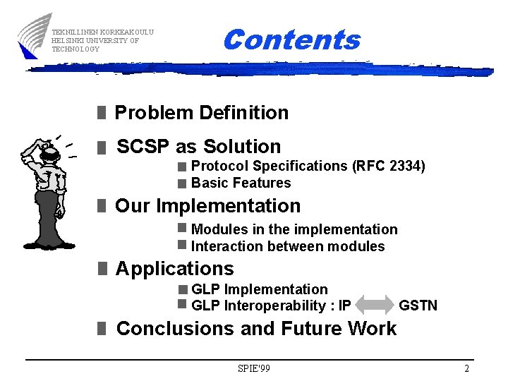 TEKNILLINEN KORKEAKOULU HELSINKI UNIVERSITY OF TECHNOLOGY Contents Problem Definition SCSP as Solution Protocol Specifications