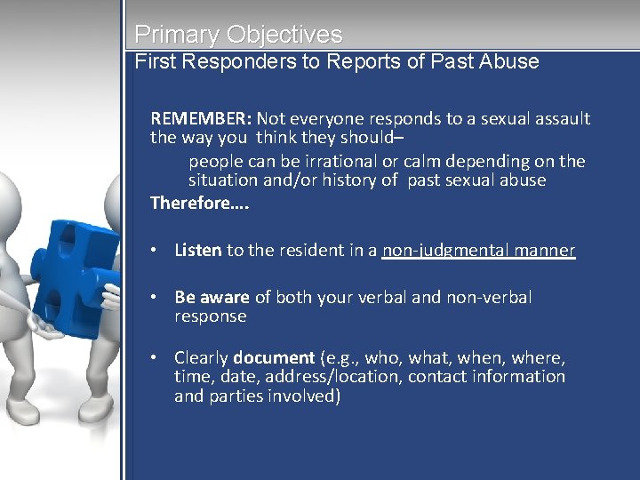 Primary Objectives First Responders to Reports of Past Abuse REMEMBER: Not everyone responds to Primary Objectives First Responders to Reports of Past Abuse REMEMBER: Not everyone responds to