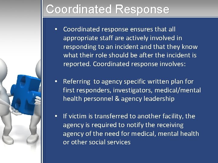Coordinated Response • Coordinated response ensures that all appropriate staff are actively involved in Coordinated Response • Coordinated response ensures that all appropriate staff are actively involved in