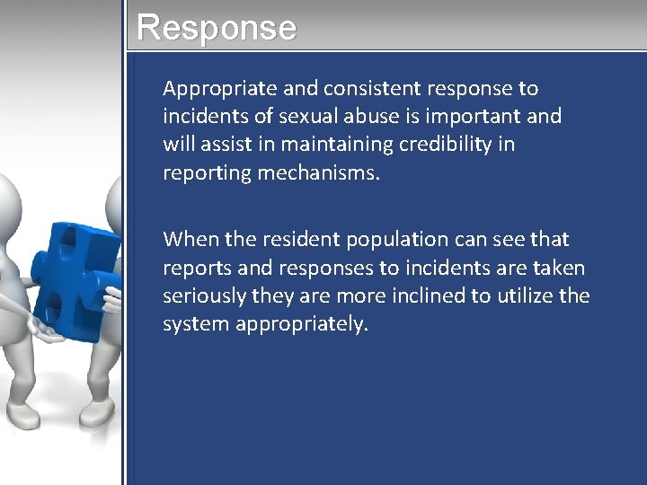 Response Appropriate and consistent response to incidents of sexual abuse is important and will Response Appropriate and consistent response to incidents of sexual abuse is important and will