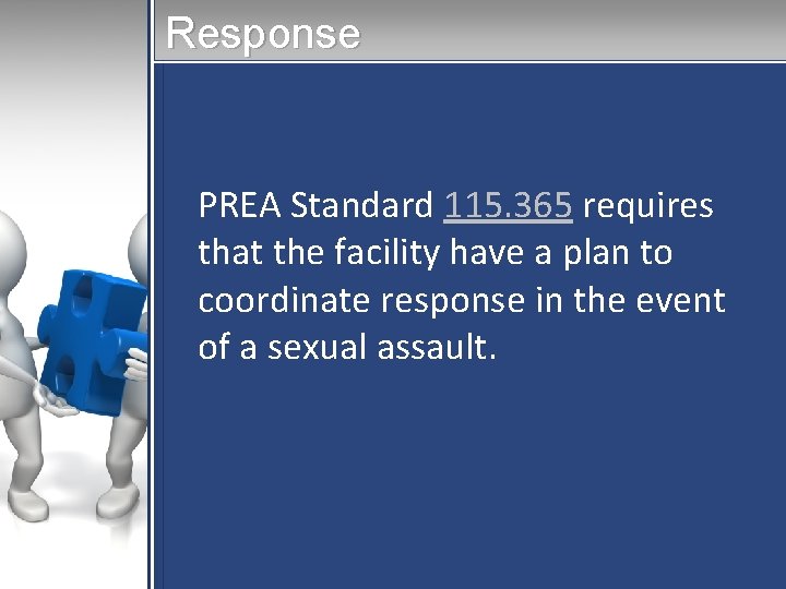 Response PREA Standard 115. 365 requires that the facility have a plan to coordinate Response PREA Standard 115. 365 requires that the facility have a plan to coordinate