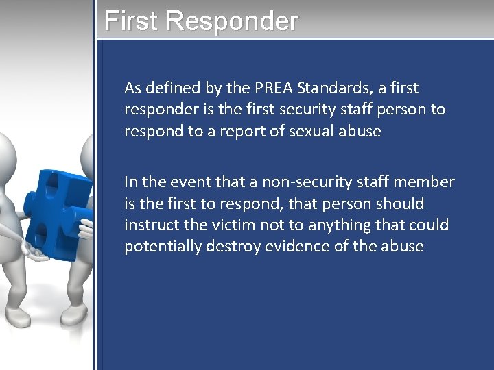 First Responder As defined by the PREA Standards, a first responder is the first First Responder As defined by the PREA Standards, a first responder is the first