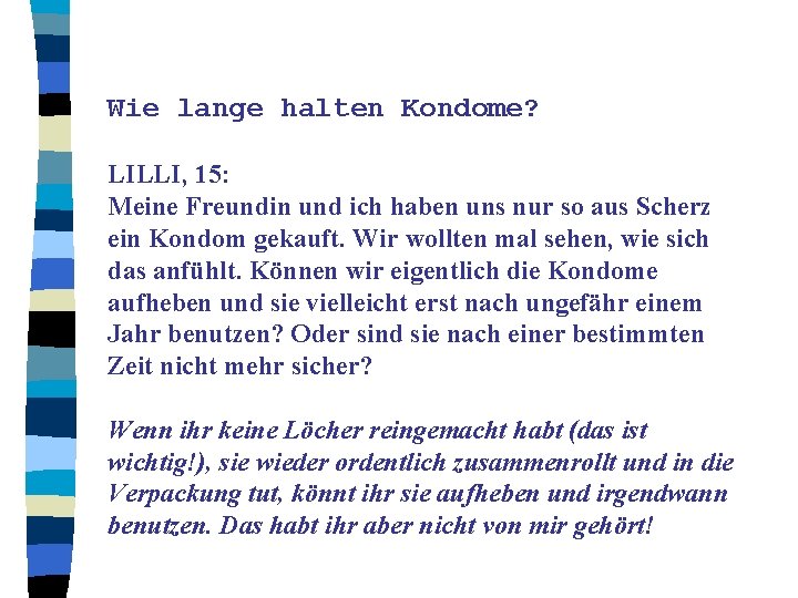 Wie lange halten Kondome? LILLI, 15: Meine Freundin und ich haben uns nur so