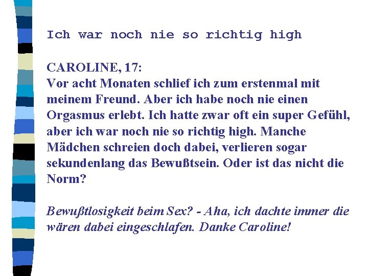 Ich war noch nie so richtig high CAROLINE, 17: Vor acht Monaten schlief ich