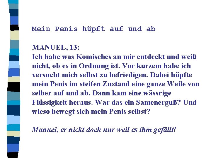 Mein Penis hüpft auf und ab MANUEL, 13: Ich habe was Komisches an mir