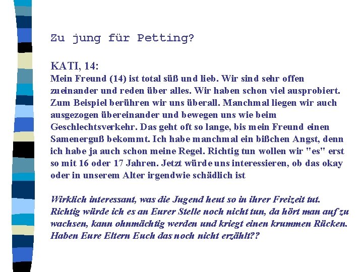 Zu jung für Petting? KATI, 14: Mein Freund (14) ist total süß und lieb.