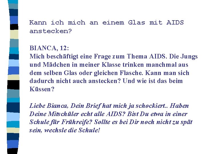 Kann ich mich an einem Glas mit AIDS anstecken? BIANCA, 12: Mich beschäftigt eine