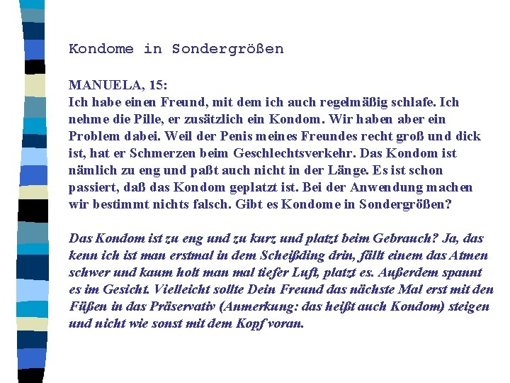 Kondome in Sondergrößen MANUELA, 15: Ich habe einen Freund, mit dem ich auch regelmäßig