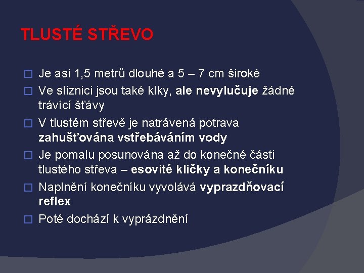 TLUSTÉ STŘEVO � � � Je asi 1, 5 metrů dlouhé a 5 –