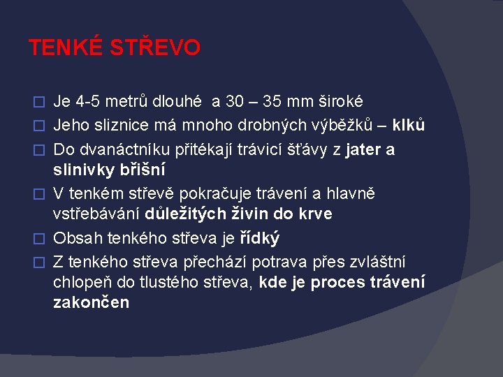 TENKÉ STŘEVO � � � Je 4 -5 metrů dlouhé a 30 – 35