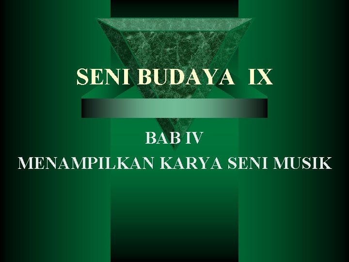 SENI BUDAYA IX BAB IV MENAMPILKAN KARYA SENI MUSIK 