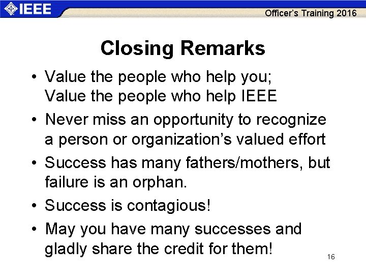 Officer’s Training 2016 Closing Remarks • Value the people who help you; Value the