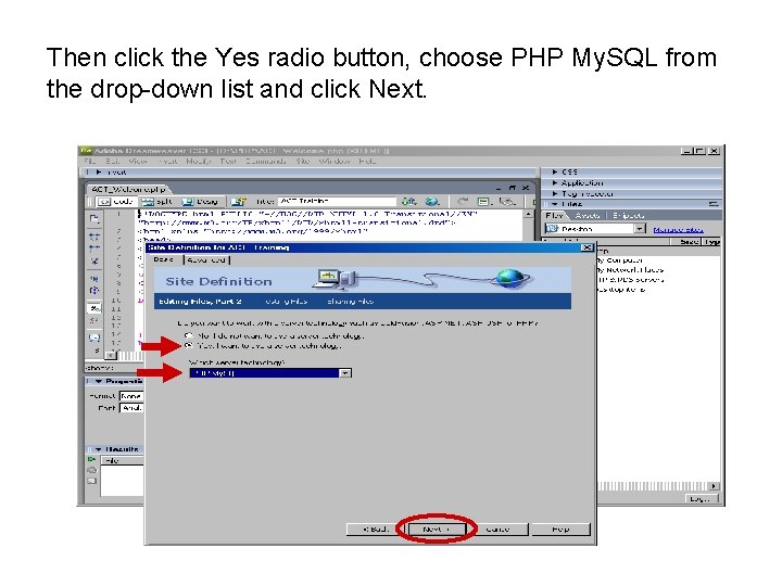 Then click the Yes radio button, choose PHP My. SQL from the drop-down list