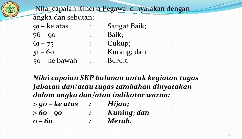 Nilai capaian Kinerja Pegawai dinyatakan dengan angka dan sebutan: 91 – ke atas :