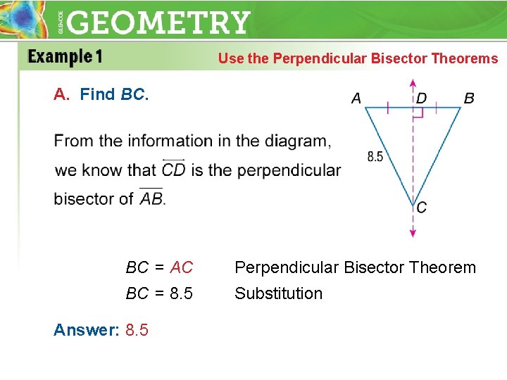 Use the Perpendicular Bisector Theorems A. Find BC. BC = AC Perpendicular Bisector Theorem