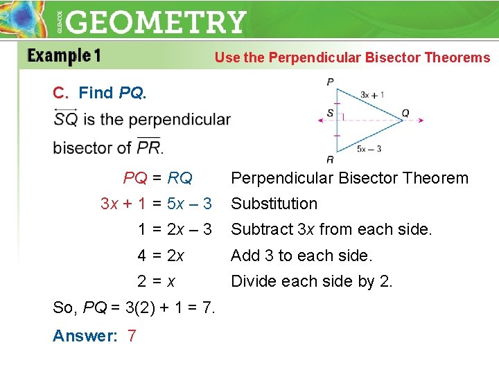 Use the Perpendicular Bisector Theorems C. Find PQ. PQ = RQ 3 x +