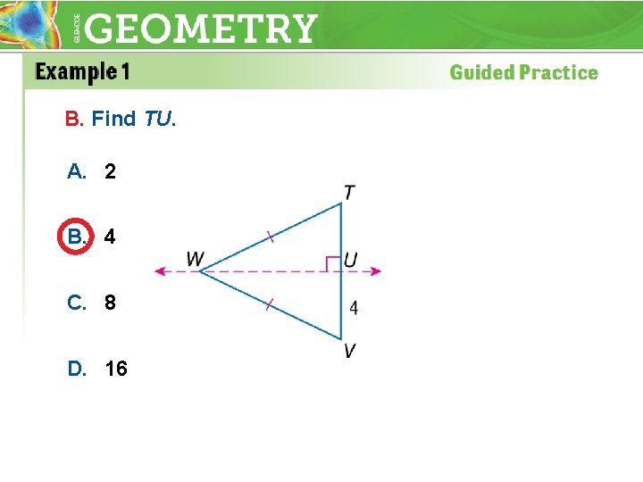 B. Find TU. A. 2 B. 4 C. 8 D. 16 