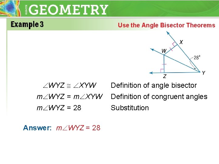 Use the Angle Bisector Theorems WYZ XYW Definition of angle bisector m WYZ =