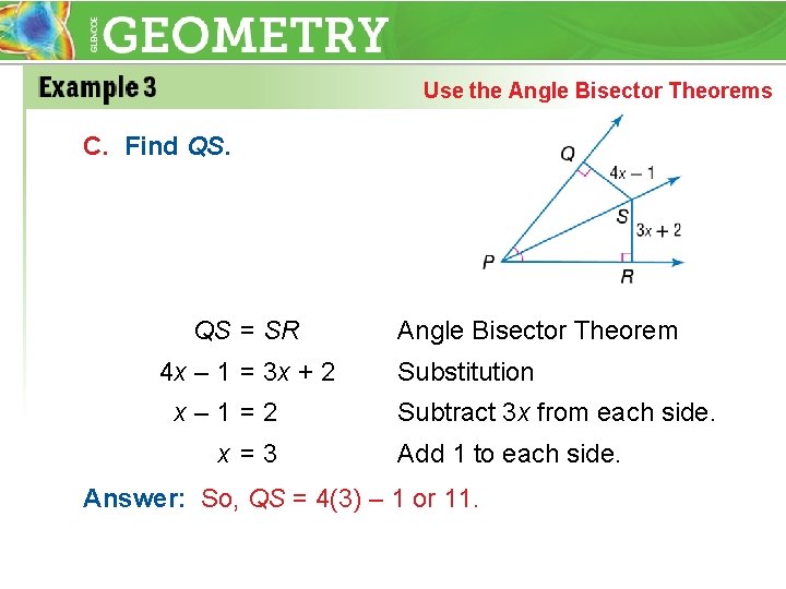 Use the Angle Bisector Theorems C. Find QS. QS = SR 4 x –