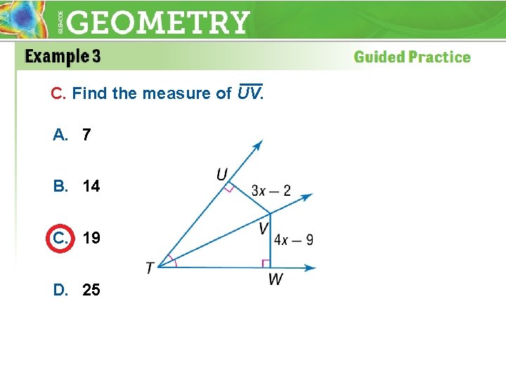 C. Find the measure of UV. A. 7 B. 14 C. 19 D. 25