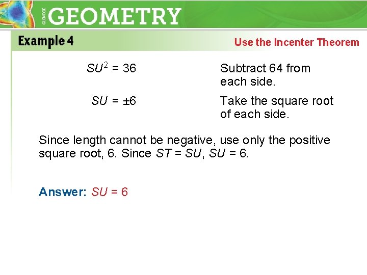 Use the Incenter Theorem SU 2 = 36 SU = ± 6 Subtract 64