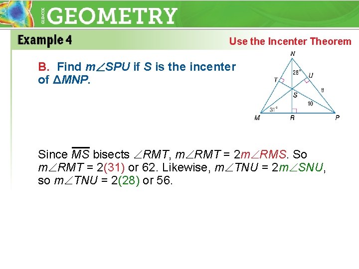 Use the Incenter Theorem B. Find m SPU if S is the incenter of